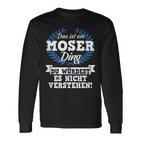 With Text 'Das Ist Ein Moser Ding Du Würdest Es Nicht Understand' Langarmshirts