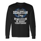 With Text 'Das Ist Ein Sebastian Ding Du Würdest Es Nicht Understand' Langarmshirts