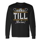 Till Lass Das Den Till Machen First Name S Langarmshirts