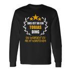 Tobias Das Ist So Ein Tobias Ding Name First Name Fun S Langarmshirts