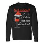 Weihnachten Ich Bin Nur Zum Saufen Hier Witziges Wein Langarmshirts