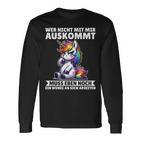 Wer Nicht Mit Mir Auskommt An Sich Arbeiten Unicorn Langarmshirts