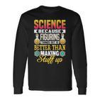 Wissenschaft Weil Dinge Herauszufinden Ist Besser Wissenschaft Langarmshirts