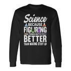 Wissenschaft Weil Es Besser Ist Dinge Herauszufinden Langarmshirts