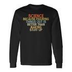 Wissenschaft Weil Es Besser Ist Dinge HerauszufindenIntage Langarmshirts