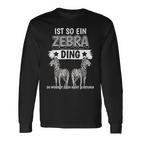 Zebras Safari Zoo Sachen Ist So Ein Zebra Ding Zebra Langarmshirts