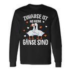 Zuhause Ist Wo Meine Gäse Sind Gäsehalter Langarmshirts