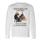 Das Ist Was Ich Mache Ich Pet Dogs Ich Spiel Guitarren Und Ich Weiß Things Langarmshirts