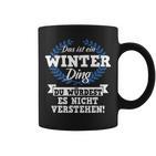 Das Ist Ein Winter Dinging Du Würdest Es Nicht Understand Tassen