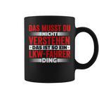 Das Ist So Ein Lkw Driver Ding Das Musst Du Nichterstand Tassen