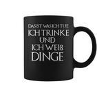 Ich Drinke Und Ich Weiß Dinge Das Ist Was Ich Tue Tassen