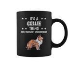 Ist So Ein Collie Ding Lustiger Spruch Collies Tassen