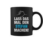 Lass Das Mal Den Stefan Machen First Name Saying Tassen