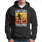 Damen Das Ist Was Ich Mache Ich Streichle Katzen I Hula Hoop Und Ich Weiß Dinge Mit-Ausschnitt Kapuzenpullover