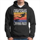 Damen Das Ist Was Ich Mache Ich Streichle Katzen I Scuba Dive & Ich Weiß Dinge Mit-Ausschnitt Kapuzenpullover