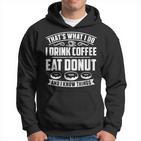 Damen Das Ist Was Ich Trinke Kaffee Esse Donuts Und Weiß Dinge Mit-Ausschnitt Kapuzenpullover