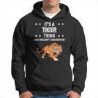 Damen Ist So Ein Tiger Ding Lustiger Spruch Tiger Mit-Ausschnitt Kapuzenpullover