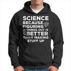 Damen Wissenschaft Weil Es Besser Ist Dinge Herauszufinden Wissenschaftlicher Humor Mit-Ausschnitt Kapuzenpullover