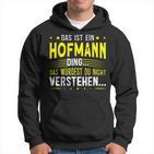 Das Ist Ein Hofmann Ding Spruch Für Familie Hofmann Kapuzenpullover