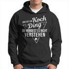 Das Ist Ein Koch Ding Du Würdest Es Nicht Understand Kapuzenpullover