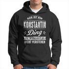 Das Ist Ein Konstantin Ding Du Wirdest Es Nicht Understand Kapuzenpullover