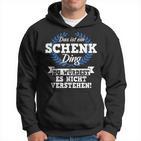 Das Ist Ein Schenk Ding Du Würdest Es Nicht Understand Kapuzenpullover