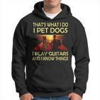 Das Ist Was Ich Mache Ich Pet Dogs Ich Spielen Gitarren Und Ich Weiß Dinge Kapuzenpullover