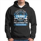 Frank Name Name Name Day Das Ist Ein Frank Ding Kapuzenpullover