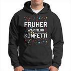 Früher War Mehr Konfetti Carnival Kapuzenpullover