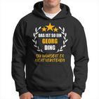 Georg Das Ist So Ein Georg Ding Name First Name Fun S Kapuzenpullover