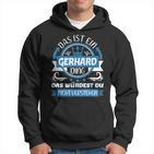 Gerhard Name First Name Day Das Ist Ein Gerhard Ding Kapuzenpullover