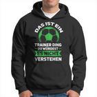 Herren Das Ist Ein Trainer Ding Fußballtrainer Co-Trainer Kapuzenpullover