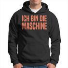 Ich Bin Die Machine S Kapuzenpullover