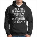 Ich Bleibe So Wie Ich Bin Schon Allein Weil Es Andere Stört Kapuzenpullover