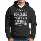 I'm A Gonzales That's All You Need To Know Nachname Nachname Kapuzenpullover