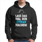 Lass Das Mal Den Stefan Machen First Name Saying Kapuzenpullover