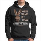 Mein Name Ist Hase Ich Weißon Nichts My Name Is Rabbit Kapuzenpullover