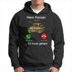 Mein Panzer Ruft An Ich Muss Gehen  Kapuzenpullover