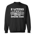 2 Litre Soft Drink Engine Size 8 Engine Size Sweatshirt