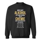 Alcohol Is A Solution Chemist Scientist Sweatshirt