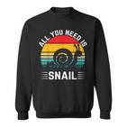 Alles Was Du Brauchst Ist Schnecke Sweatshirt