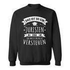 Anwalt Rechtsanwalt Richter Das Ist So Ein Juristen Ding Sweatshirt