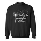 Atem Ist Die Kraft Hinter Allen Dingen Sweatshirt