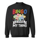 Bingo Ist Irgendwie Mein Ding Lustiges Glücksspiel Sweatshirt