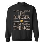 Burger Das Ist Was Ich Esse Und Weiß Dinge Sweatshirt