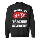 Coach Sport Ich Bin Der Geille Trainer Ich Bin Der Geile Sweatshirt