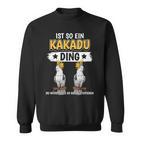 Cockatoo Parrot Sachen Ist So Ein Kakatoo Ding Kakatoo Sweatshirt