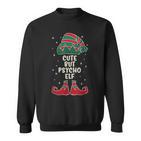 Cute But Psycho Elf Lustiges Elfenoutfit Für Elfenfans Sweatshirt