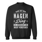 Damen Das Ist Ein Hagen Ding Du Würdest Es Nichterstehenorname Mit-Ausschnitt Sweatshirt