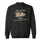 Damen Das Ist Ein Walter Ding Lustiges Familie Walter Mit-Ausschnitt Sweatshirt